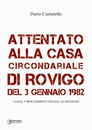 Attentato alla Casa Circondariale di Rovigo del 3 gennaio 1982 - I fatti, i procedimenti penali, le sentenze
