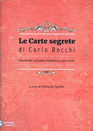 Le Carte segrete di Carlo Bocchi - Una rivolta, una antica biblioteca e altre storie