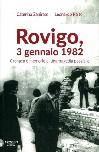 Rovigo, 3 gennaio 1982 - Cronaca e memorie di una tragedia possibile