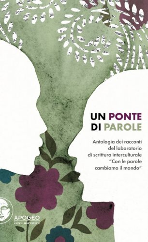 Un ponte di parole - Antologia dei racconti del laboratorio di scrittura interculturale "Con le parole cambiamo il mondo"