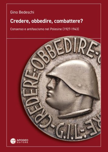 Credere, obbedire, combattere? - Consenso e antifascismo nel Polesine (1927-1943)