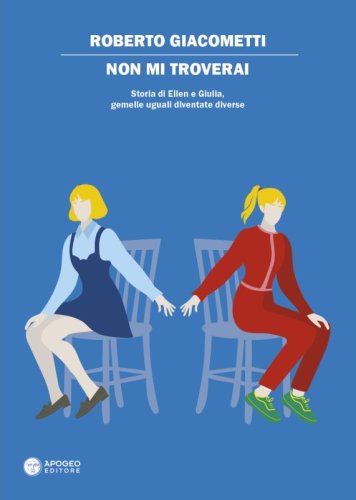 Non mi troverai - Storia di Ellen e Giulia, gemelle uguali diventate diverse