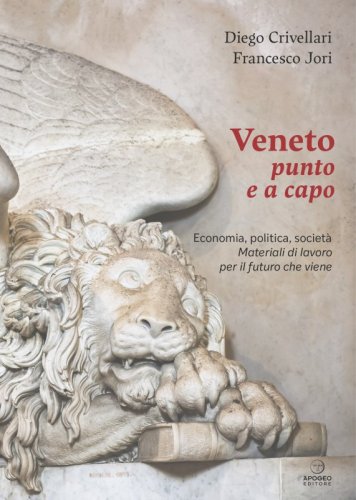 Veneto punto e a capo - Economia, politica, società. Materiali di lavoro per il futuro che viene