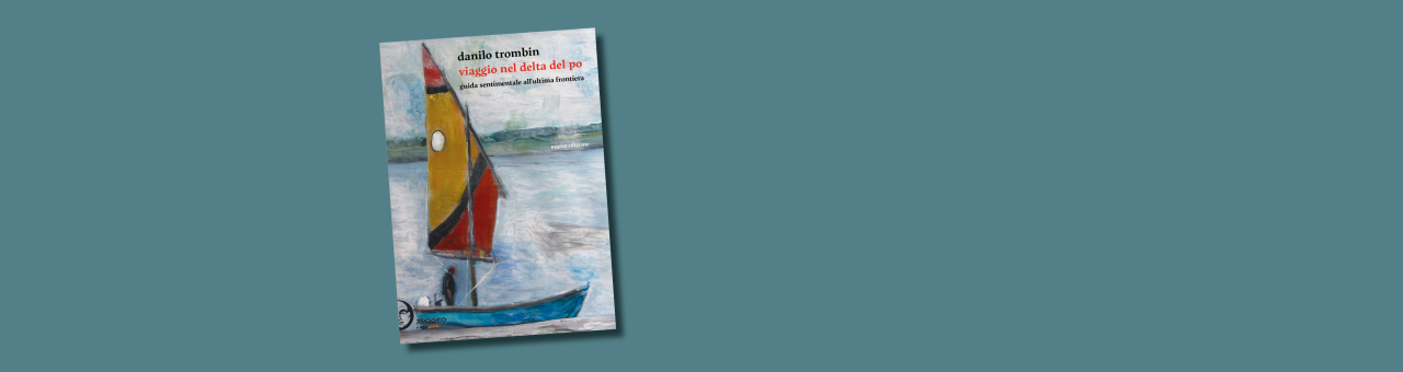 Apogeo Editore pubblica la seconda edizione di "Viaggio nel Delta del Po"
